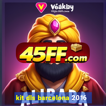 kit dls barcelona 2016
